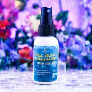 WELL BEGUN IS HALF-DONE Linen Spray